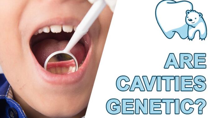 are cavities genetic?