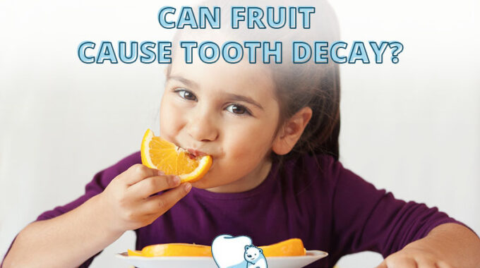can fruit cause tooth decay?